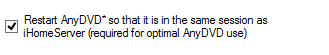 3. Restart AnyDVD* so that it is in the same session as iHomeServer (required for optimal AnyDVD use) check