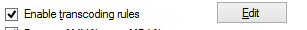 9. Enable transcoding rules check